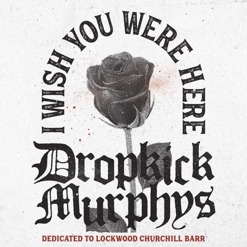 Dropkick Murphys - I Wish You Were Here